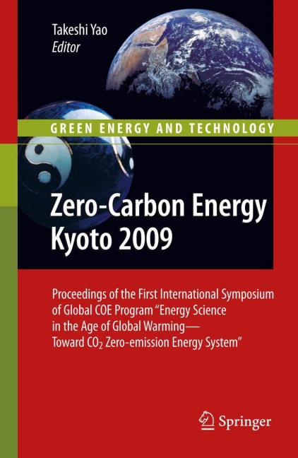 Zero-Carbon Energy Kyoto 2009: Proceedings of the First International Symposium of Global COE Program Energy Science in the Age of Global Warming - Toward CO2 Zero-emission Energy System