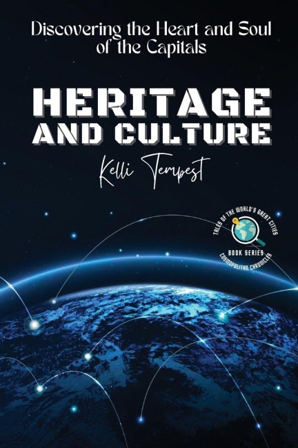 Heritage and Culture-Discovering the Heart and Soul of the Capitals: The Architectural Wonders of Each Capital