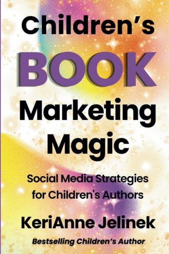 Children's Book Marketing Magic Social Media Strategies for Children's Authors