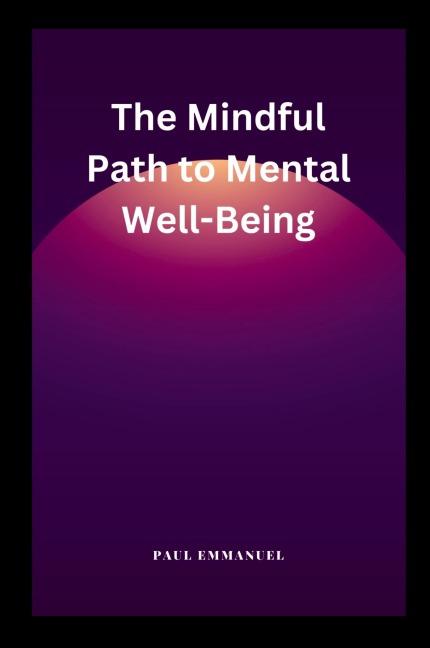 The Mindful Path to Mental Well-Being
