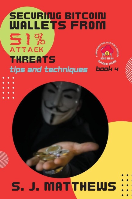 Securing Bitcoin Wallets from 51% Attack Threats: Tips and Techniques