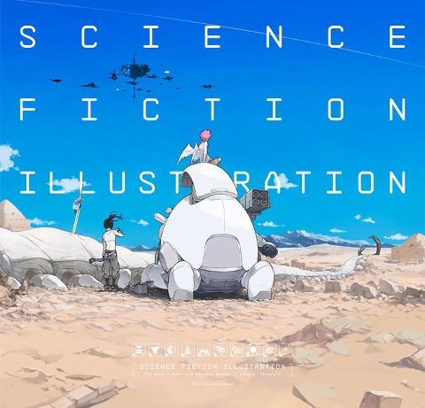 Science Fiction Illustration: The Near Future and Fantasy Worlds Creators Showcase