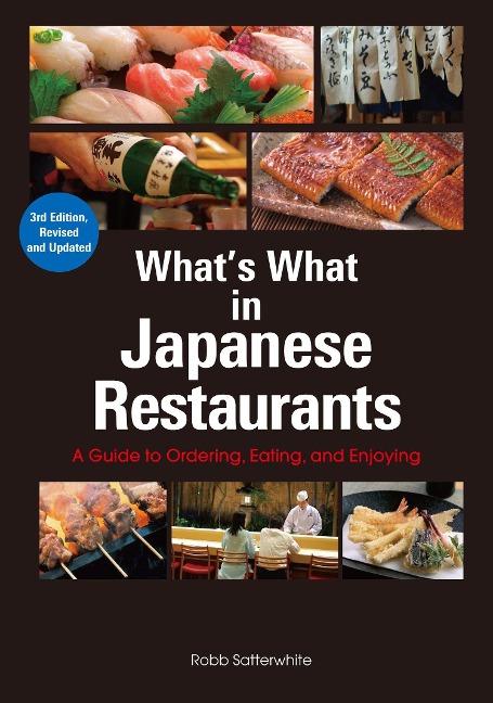 Whats What in Japanese Restaurants: A Guide to Ordering, Eating, and Enjoying