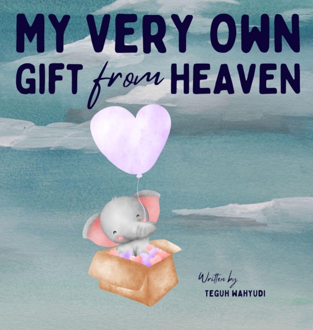 My Very Own Gift from Heaven: Cute Baby Shower Gift Watercolor Elephant Themed Story Book for Infants 0-6 Months