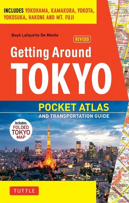 Getting Around Tokyo Pocket Atlas and Transportation Guide: Includes Yokohama, Kamakura, Yokota, Yokosuka, Hakone and MT Fuji