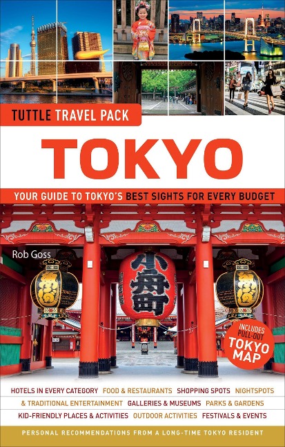 Tokyo Travel Guide + Map: Tuttle Travel Pack: Your Guide to Tokyos Best Sights for Every Budget