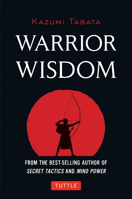 Warrior Wisdom: (Analysis of Sun Tzus the Art of War, Shokatsu Komeis the Tactics, and More)