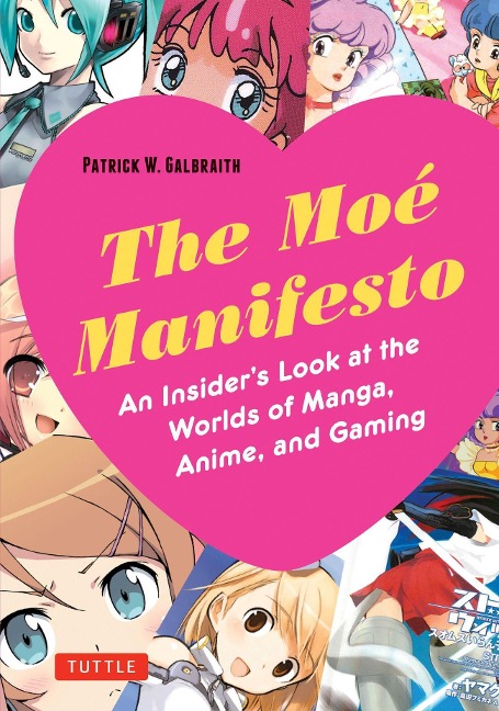 Moe Manifesto: An Insiders Look at the Worlds of Manga, Anime, and Gaming