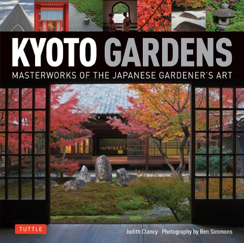 Kyoto Gardens: Masterworks of the Japanese Gardeners Art