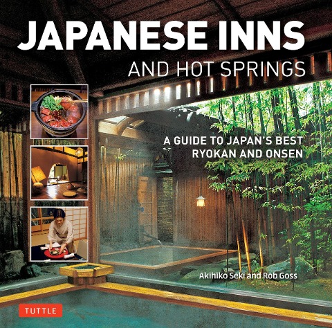 Japanese Inns and Hot Springs: A Guide to Japans Best Ryokan & Onsen