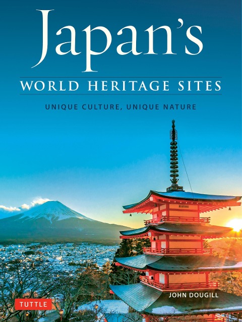 Japans World Heritage Sites: Unique Culture, Unique Nature