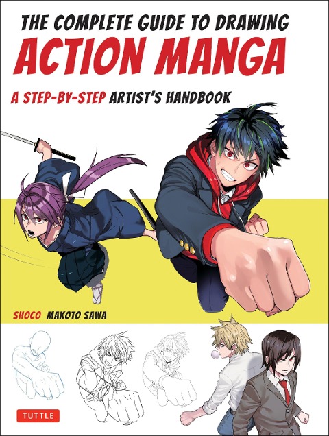 The Complete Guide to Drawing Action Manga: A Step-by-Step Artists Handbook