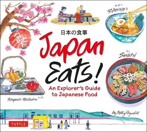Japan Eats!: An Explorers Guide to Japanese Food