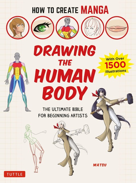 How to Create Manga: Drawing the Human Body: The Ultimate Bible for Beginning Artists (With Over 1,500 Illustrations)