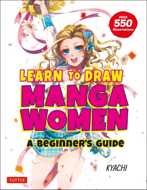 Learn to Draw Manga Women: A Beginners Guide (with Over 550 Illustrations)