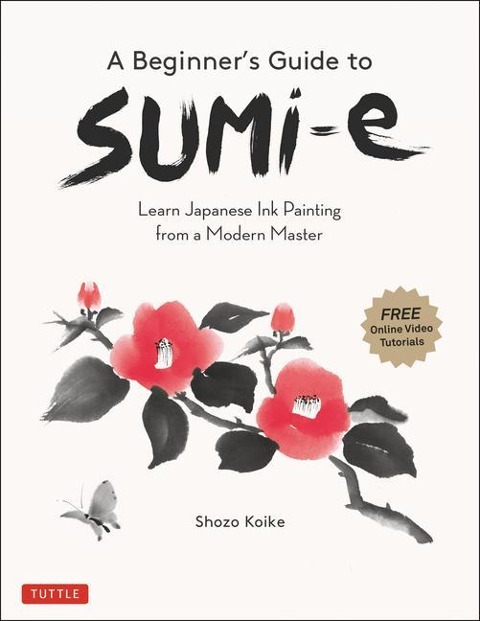 A Beginners Guide to Sumi-e: Learn Japanese Ink Painting from a Modern Master (Online Video Tutorials)