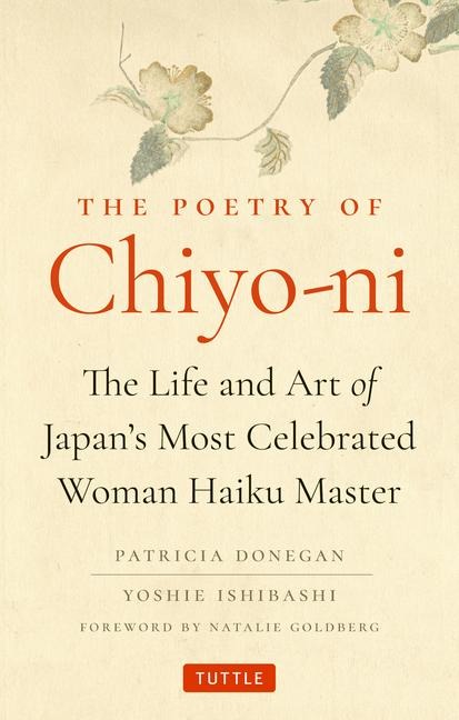 The Poetry of Chiyo-ni: The Life and Art of Japans Most Celebrated Woman Haiku Master