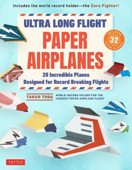 Ultra Long Flight Paper Airplanes: 20 Incredible Planes Designed for Record Breaking Flights