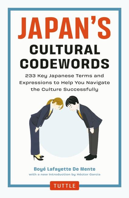 Japans Cultural Codewords: 233 Key Japanese Terms and Expressions to Help You Navigate the Culture Successfully