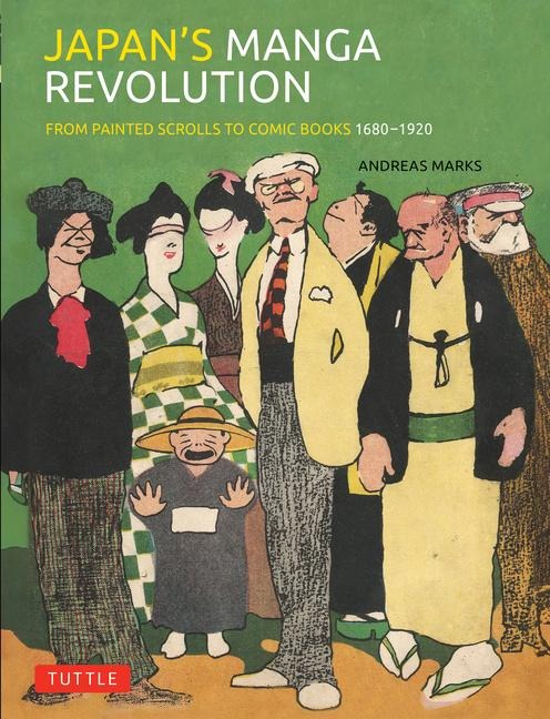 Japans Manga Revolution: From Painted Scrolls to Comic Books 1680 -1920