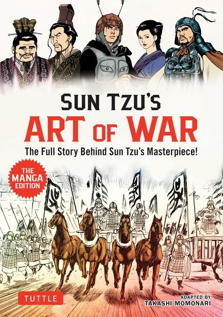 Sun Tzus Art of War: The Manga Edition: The Full Story Behind Sun Tzus Masterpiece!