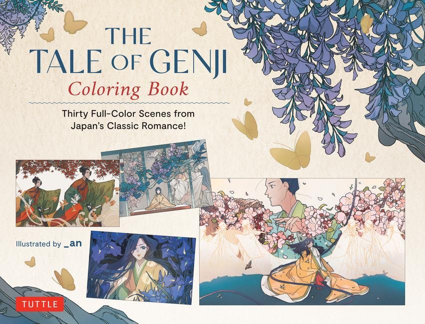 The Tale of Genji Coloring Book: Thirty Full-Color Scenes from Japans Classic Romance!
