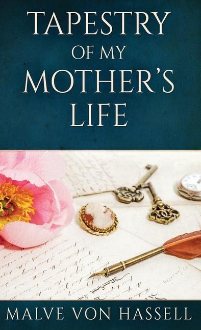 Tapestry Of My Mothers Life: Stories, Fragments, And Silences