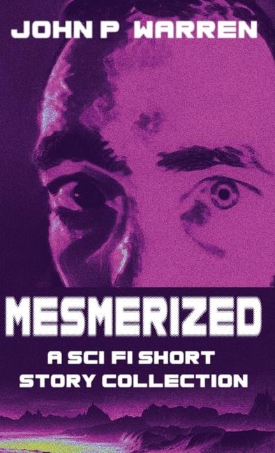 Mesmerized: A Sci-Fi Short Story Collection