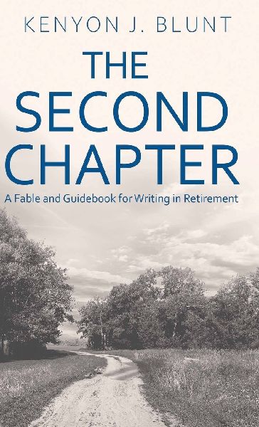 The Second Chapter: A Fable and Guidebook for Writing in Retirement