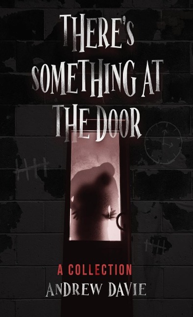 Theres Something At The Door: A Collection