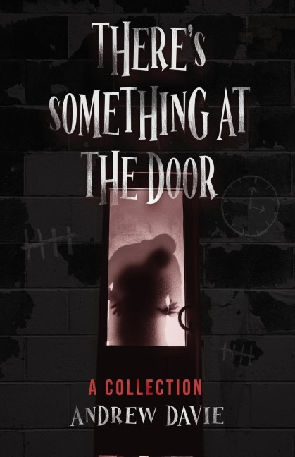 Theres Something At The Door: A Collection