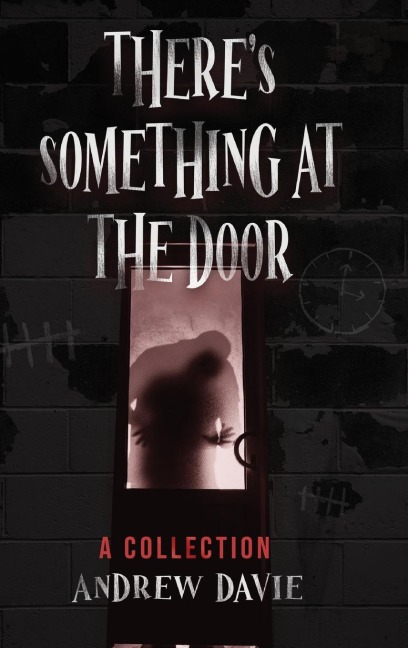 Theres Something At The Door: A Collection