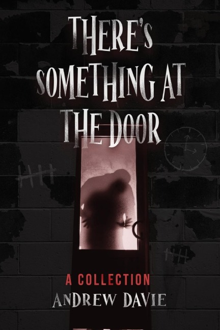 Theres Something At The Door: A Collection