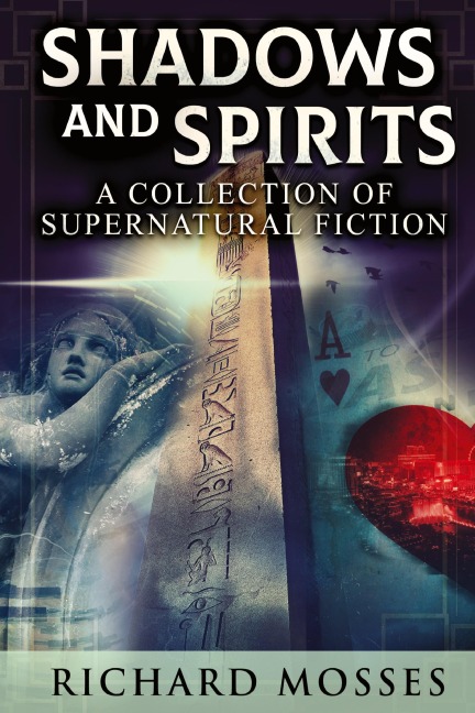 Shadows and Spirits: A Collection Of Supernatural Fiction