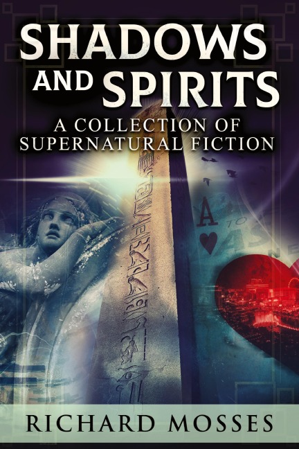 Shadows and Spirits: A Collection Of Supernatural Fiction
