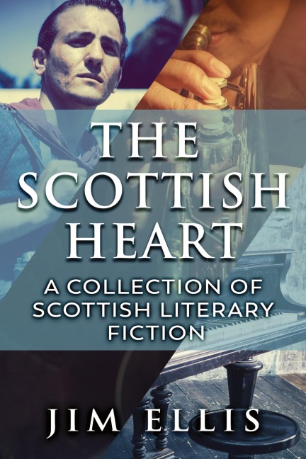 The Scottish Heart: A Collection Of Scottish Literary Fiction