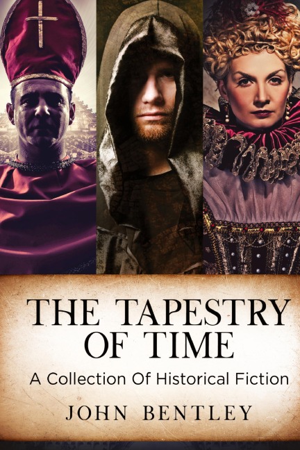 The Tapestry of Time: A Collection Of Historical Fiction