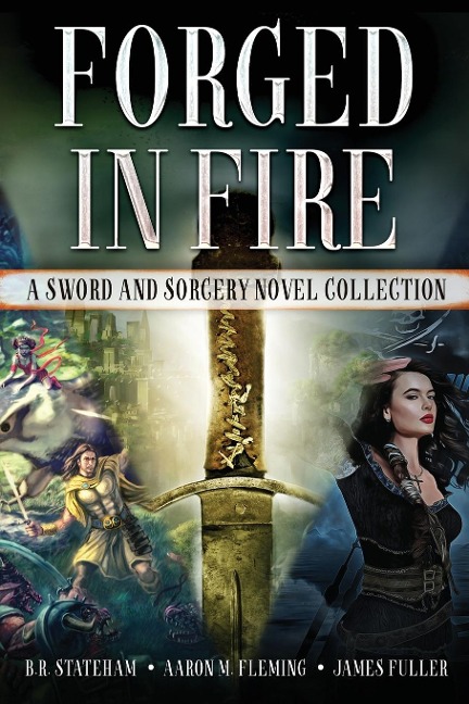 Forged in Fire: A Sword and Sorcery Novel Collection