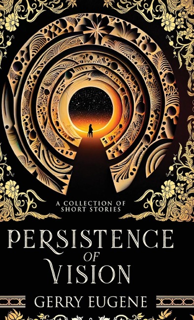 Persistence Of Vision: A Collection Of Short Stories