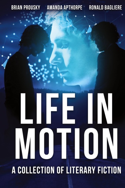Life in Motion: A Collection Of Literary Fiction