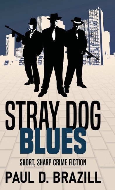 Stray Dog Blues: Short, Sharp Crime Fiction