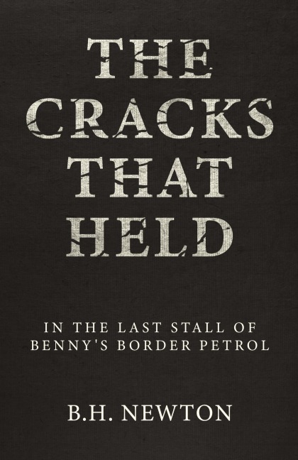 The Cracks That Held: In The Last Stall of Bennys Border Petrol
