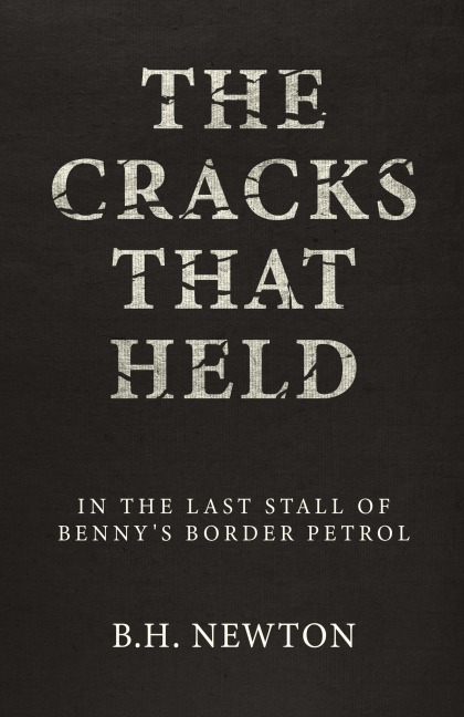 The Cracks That Held: In The Last Stall of Bennys Border Petrol