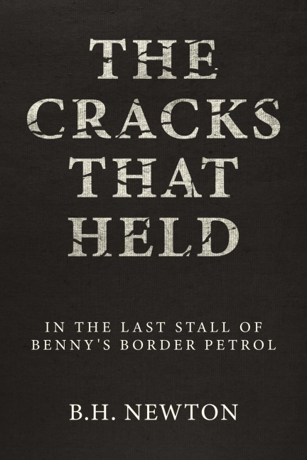 The Cracks That Held: In The Last Stall of Bennys Border Petrol