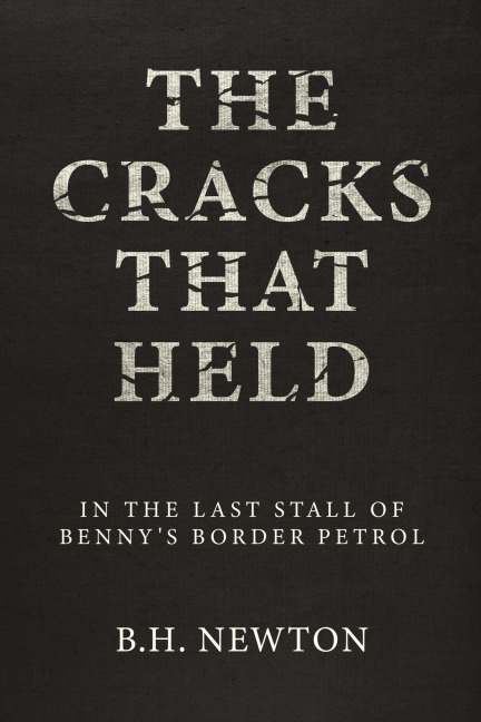 The Cracks That Held: In The Last Stall of Bennys Border Petrol