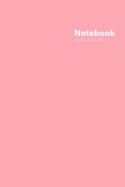 Dot Grid Notebook: Stylish Pink Delight Notebook, 120 Dotted Pages 6 x 9 inches Standard Journal | Softcover Color Trends Collection