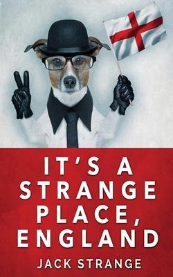Its A Strange Place, England