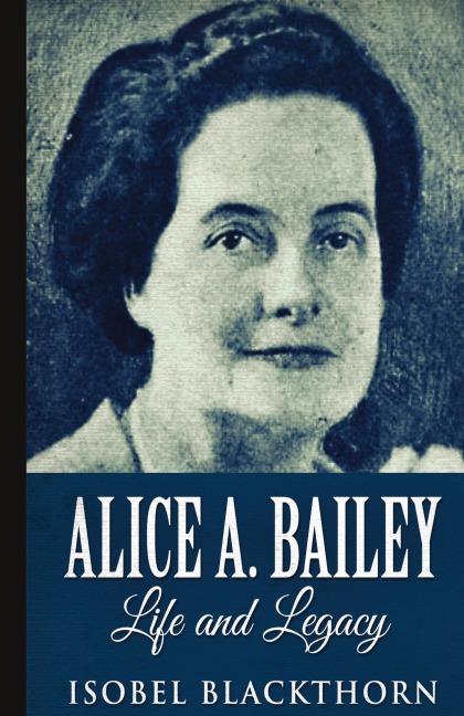 Alice A. Bailey - Life and Legacy
