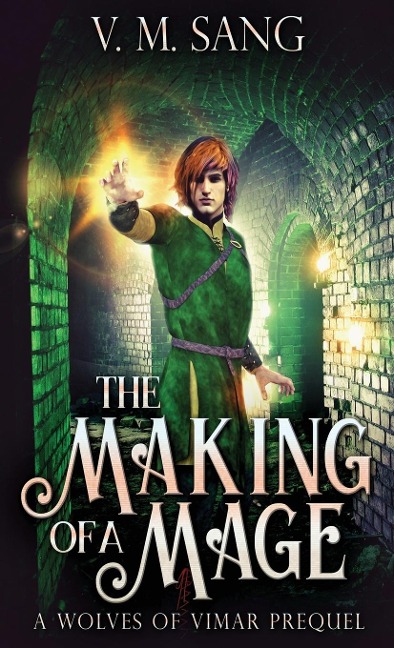 The Making Of A Mage: A Wolves Of Vimar Prequel