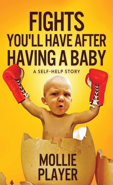 Fights Youll Have After Having A Baby: A Self-Helf Story